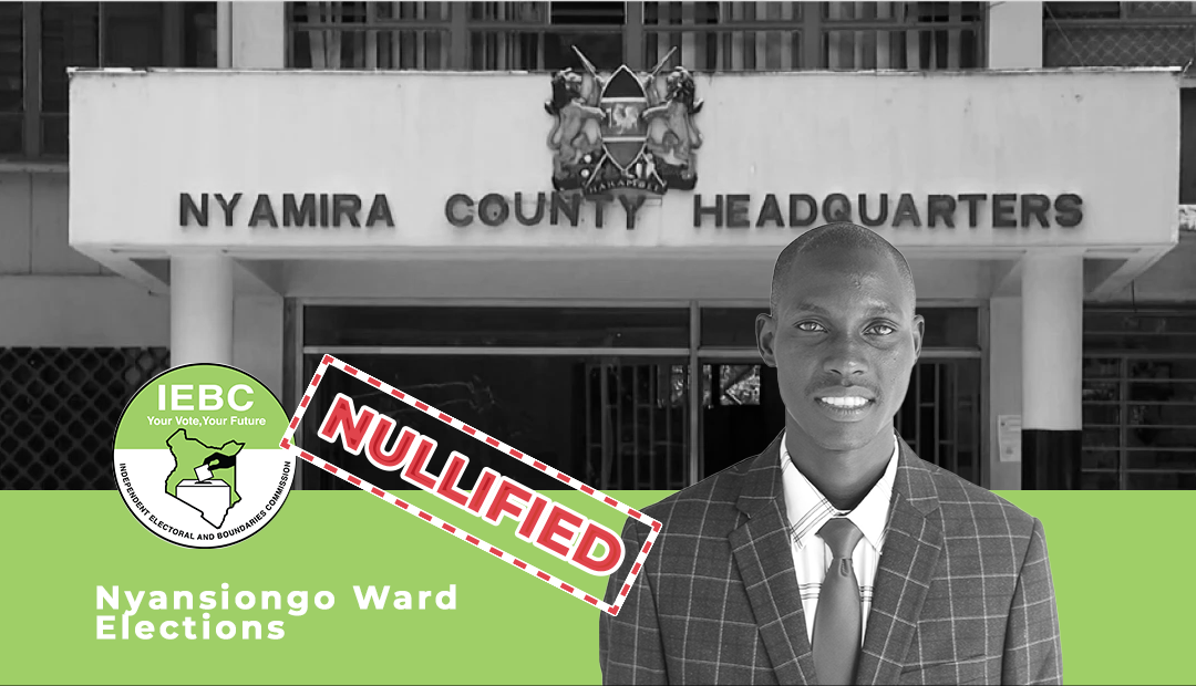 Landmark judgment delivered at the High Court sitting at Nyamira upholding the nullification of Elections of Hon. Kebaso as the Member of County Assembly for Nyansiongo ward